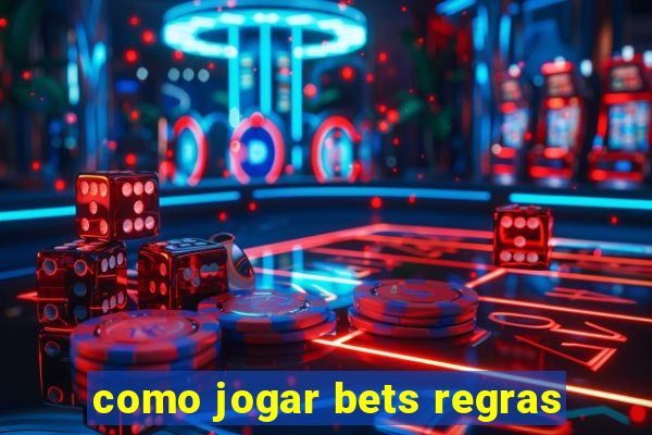 como jogar bets regras